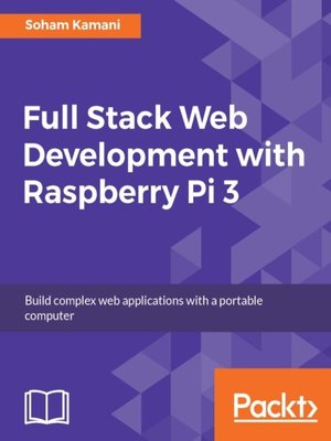 Full Stack Web Development with Raspberry Pi 3 - ebook
